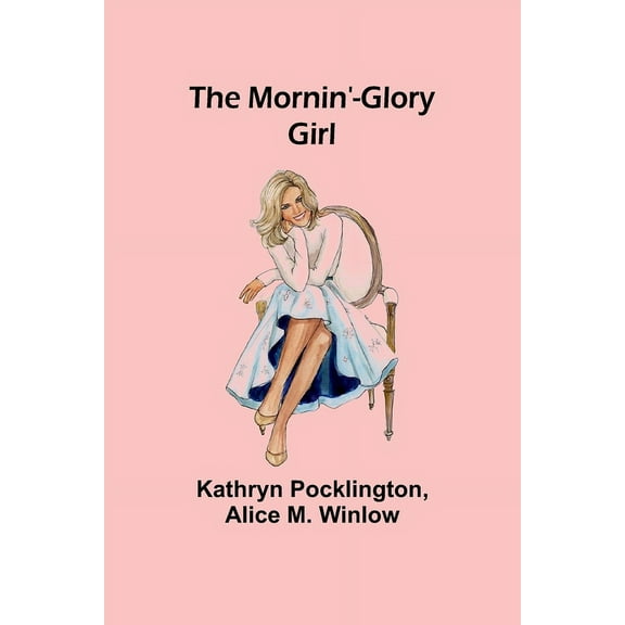 The Mornin'-Glory Girl, (Paperback)
