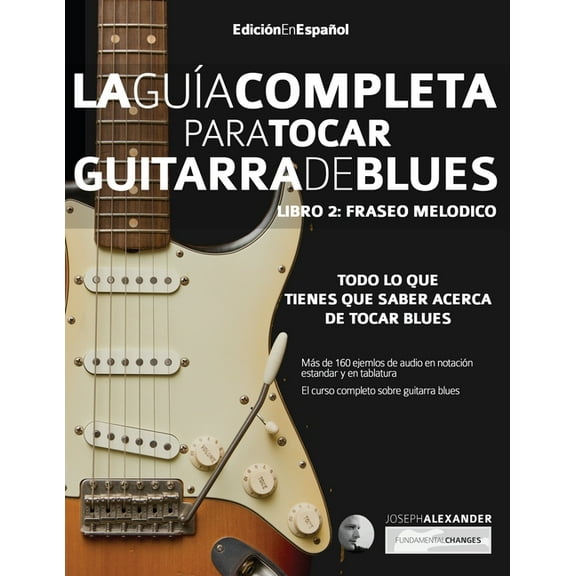 Guía completa para tocar guitarra blues Libro 2: Fraseo melódico, (Paperback)