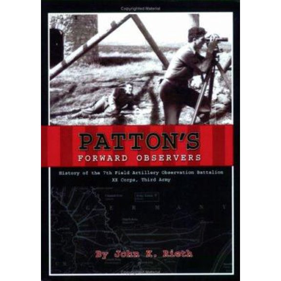 Pre-Owned Patton's Forward Observers: History of the 7th Field Artillery Observation Battalion, XX Corps, Third Army (Paperback) 1883911621 9781883911621