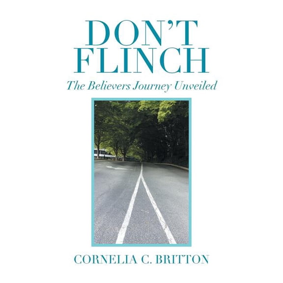 Don't Flinch: The Believers Journey Unveiled, (Paperback)