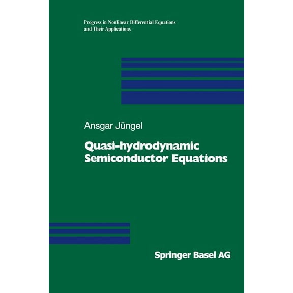 Progress in Nonlinear Differential Equat Quasi-Hydrodynamic Semiconductor Equations, Book 41, (Paperback)