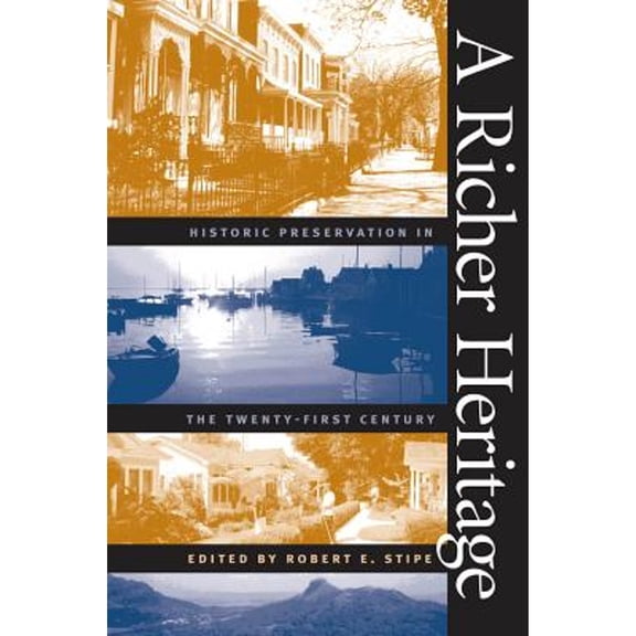 Pre-Owned A Richer Heritage: Historic Preservation in the Twenty-First Century (Paperback) 0807854514 9780807854518