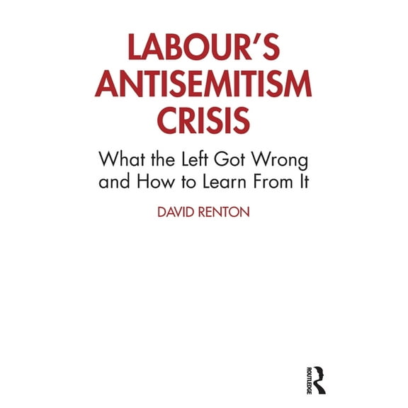 Labour's Antisemitism Crisis: What the Left Got Wrong and How to Learn From It, (Paperback)