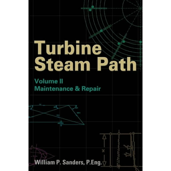 Turbine Steam Path Maintenance & Repair: Volume II (Hardcover)