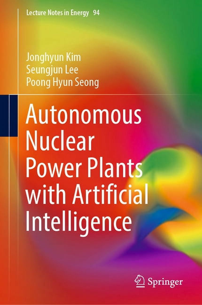 Lecture Notes in Energy: Autonomous Nuclear Power Plants with Artificial Intelligence (Hardcover)