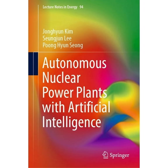 Lecture Notes in Energy Autonomous Nuclear Power Plants with Artificial Intelligence, Book 94, (Hardcover)