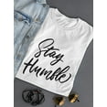 thumbnail image 3 of Stay Humble, Life Inspiration T-Shirt Women -Image by Shutterstock, Female XX-Large, 3 of 4