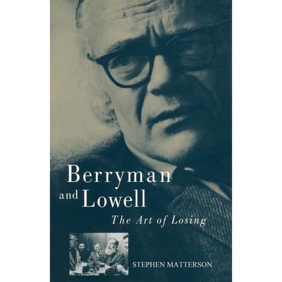 Berryman and Lowell: The Art of Losing, (Paperback)