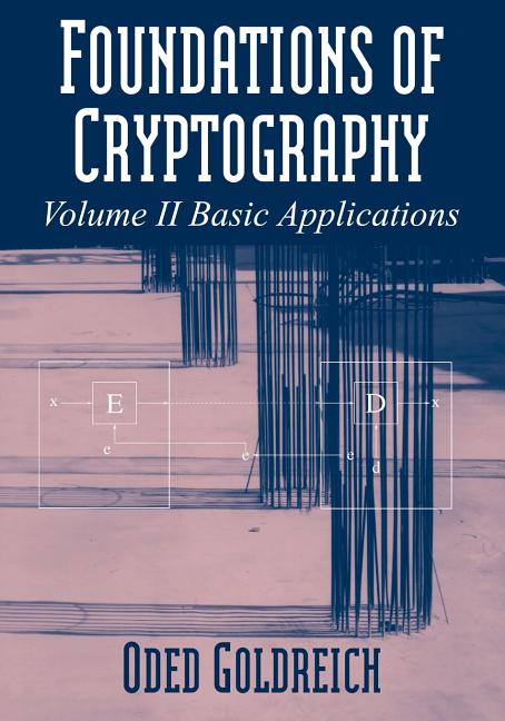 Foundations of Cryptography: Volume 2, Basic Applications, (Paperback)
