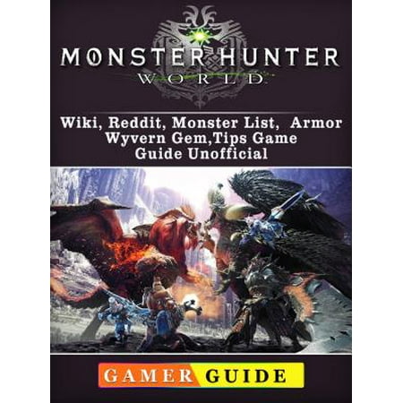 Monster Hunter World, Wiki, Reddit, Monster List, Armor, Wyvern Gem, Tips, Game Guide Unofficial -