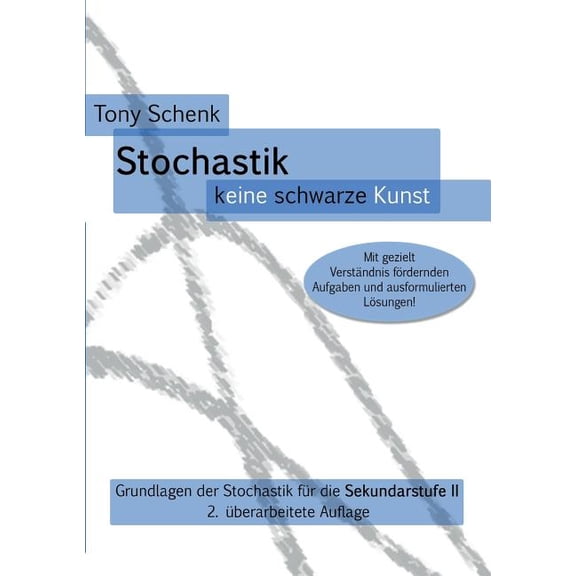 Stochastik - keine schwarze Kunst: Grundlagen der Stochastik für die Sekundarstufe II, (Paperback)