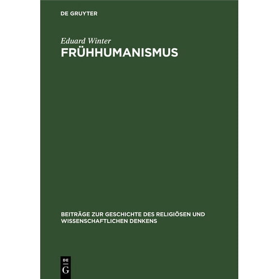 BeitrÃ¤ge Zur Geschichte Des ReligiÃ¶sen U FrÃ¼hhumanismus: Seine Entwicklung in BÃ¶hmen Und Deren EuropÃ¤ische Bedeutung FÃ¼r Die Kirchenreformstrebungen Im 14. Jahrh, Book 3, (Hardcover)