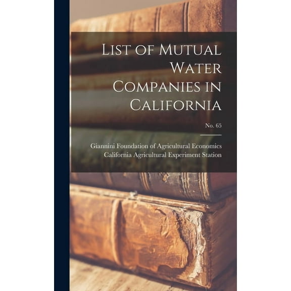 List of Mutual Water Companies in California; No. 65, (Hardcover)