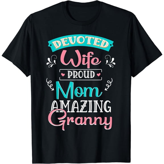 Devoted Wife Proud Mom Mama Amazing Grandma Nana Mimi Granny T-Shirt