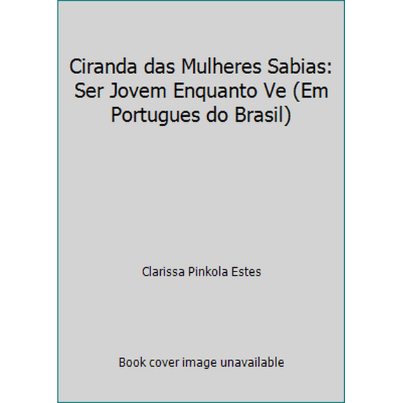 Pre-Owned Ciranda das Mulheres Sabias: Ser Jovem Enquanto Ve (Em Portugues do Brasil) (Paperback) 8532521509 9788532521507