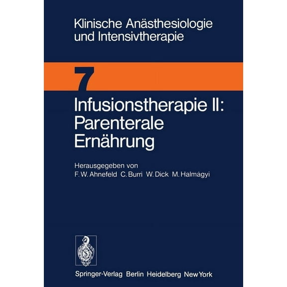 Klinische AnÃ¤sthesiologie Und Intensivth Infusionstherapie II Parenterale ErnÃ¤hrung: Workshop Dezember 1974, Book 7, (Paperback)
