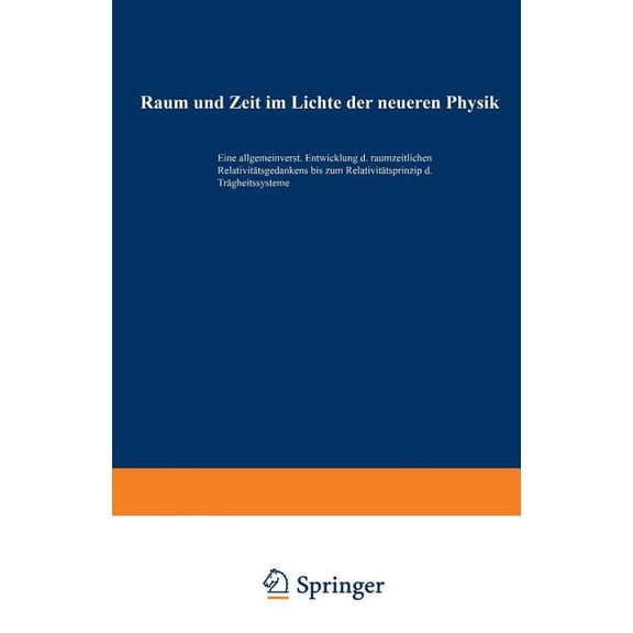 Raum Und Zeit Im Lichte Der Neueren Physik: Eine Allgemeinverständliche Entwicklung Des Raumzeitlichen Relativitätsgedan, (Paperback)