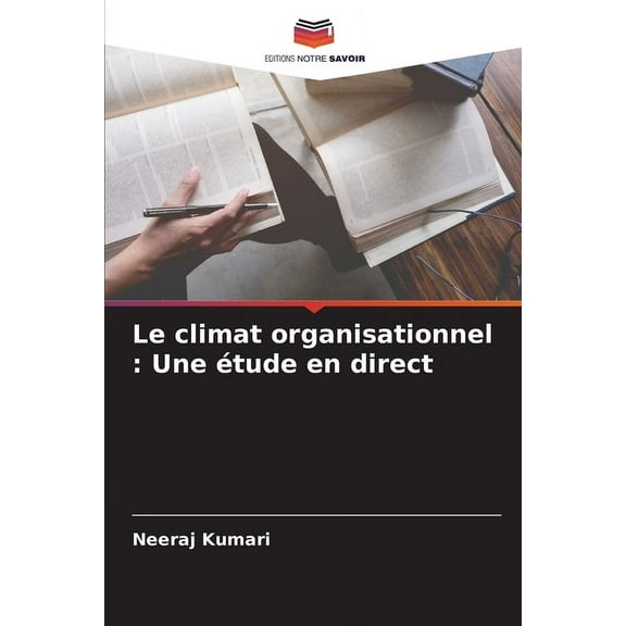 Le climat organisationnel: Une Ã©tude en direct, (Paperback)