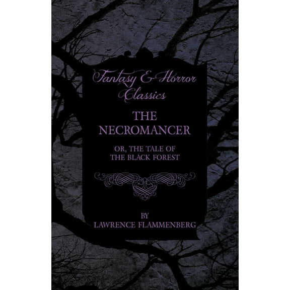 The Necromancer - Or, The Tale of the Black Forest (Fantasy and Horror Classics), (Paperback)