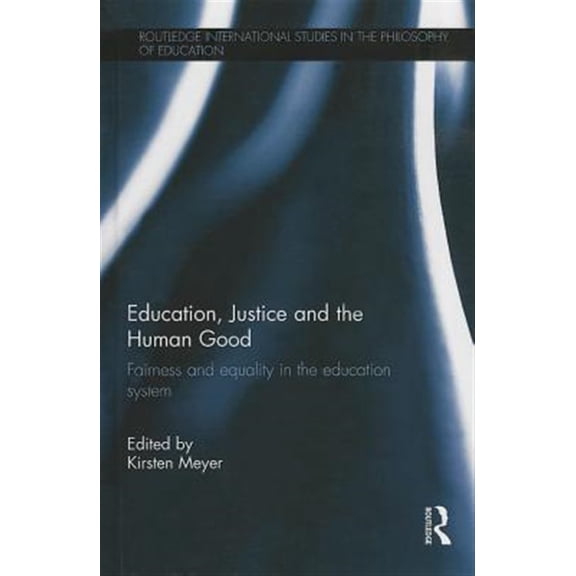 Pre-Owned Routledge International Studies in the P Education, Justice and the Human Good: Fairness and equality in the education system, (Hardcover)