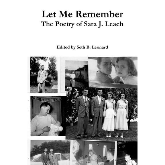 Let Me Remember: The Poetry of Sara J. Leach, (Paperback)