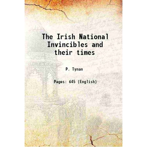 The Irish National Invincibles and their times 1894 [Hardcover]