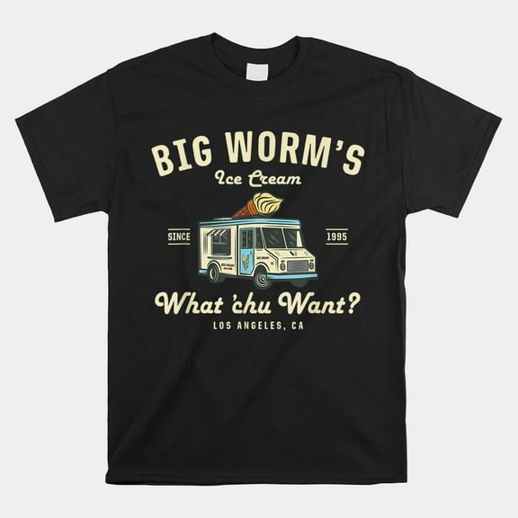 Big Worms Ice Cream Truck Shirt What Chu Want Shirt