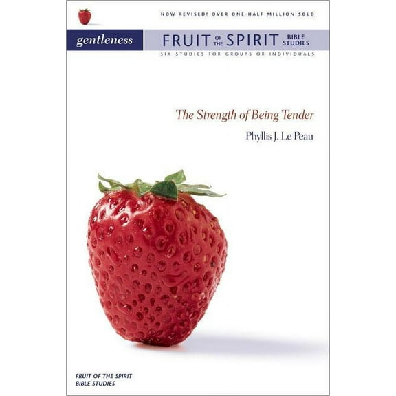 Fruit of the Spirit Bible Studies The Gentleness: The Strength of Being Tender (Revised) (Revised), (Paperback)