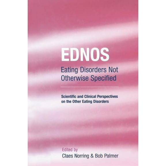 Ednos: Eating Disorders Not Otherwise Specified: Scientific and Clinical Perspectives on the Other Eating Disorders, (Paperback)