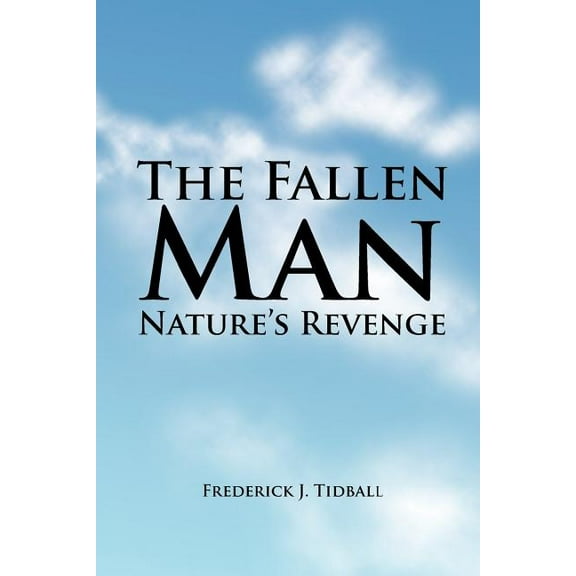 The Fallen Man: Nature's Revenge, (Paperback)