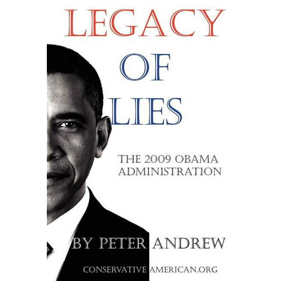 Legacy of Lies - The 2009 Obama Administration, (Paperback)