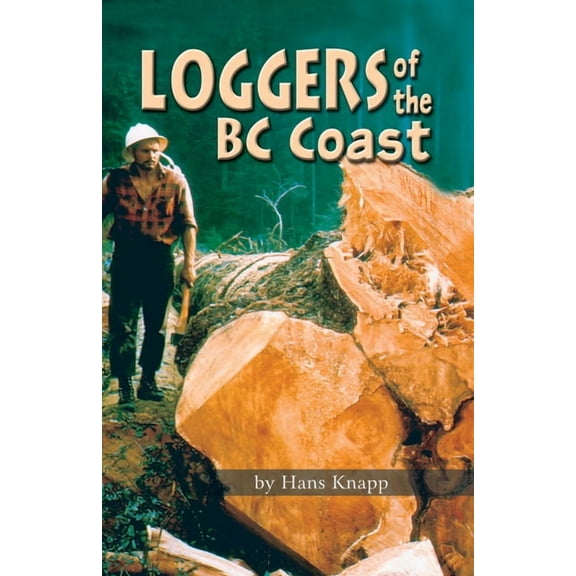 Loggers of the BC Coast (Paperback)