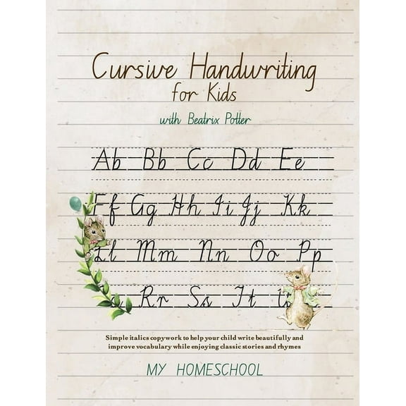 Cursive Handwriting for Kids with Beatrix Potter: Simple italics copywork to help your child write beautifully and impro, (Paperback)