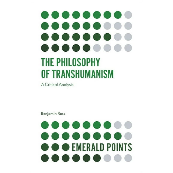 Emerald Points The Philosophy of Transhumanism: A Critical Analysis, (Paperback)