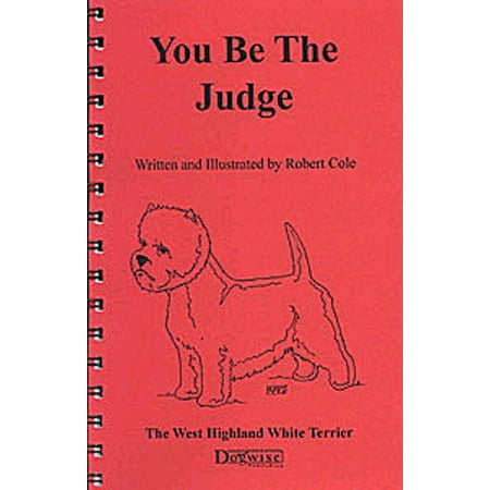 - YOU BE THE JUDGE - THE WEST HIGHLAND WHITE TERRIER - eBook