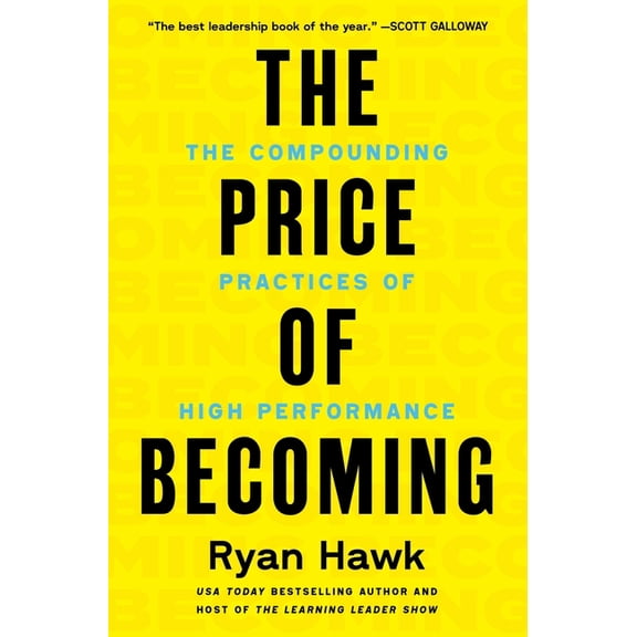 The Price of Becoming: The Compounding Practices of High Performance, (Hardcover)