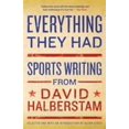 thumbnail image 1 of Pre-Owned Everything They Had: Sports Writing from David Halberstam (Paperback) 1401309909 9781401309909, 1 of 1