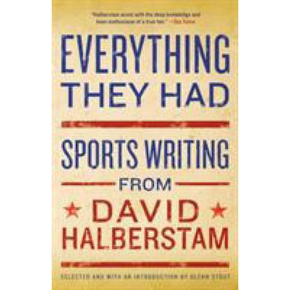 Pre-Owned Everything They Had: Sports Writing from David Halberstam (Paperback) 1401309909 9781401309909