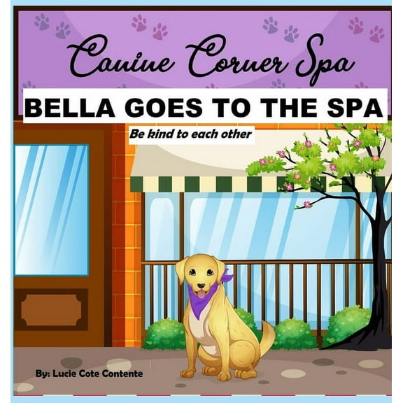 Bella Bella Goes To The Spa: Be kind to each other, Book 2, (Hardcover)