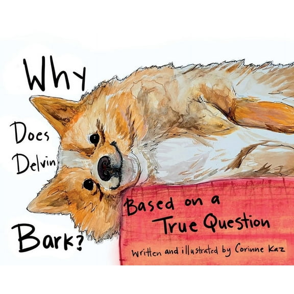 Why Does Delvin Bark?: Based on a True Question, (Hardcover)