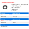 thumbnail image 2 of Front Drive Axle Seal - Compatible with 1996 - 1999 Acura SLX 1997 1998, 2 of 2
