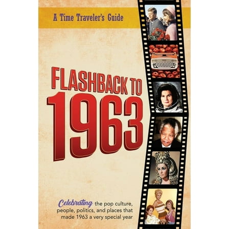 A Time-Traveler's Guide - Flashback Flashback to 1963 - A Time Traveler's Guide: The original Time-Traveler Flashback book from the original Flashback , (Paperback)