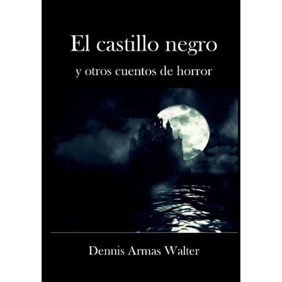 El castillo negro y otros cuentos de horror, (Paperback)