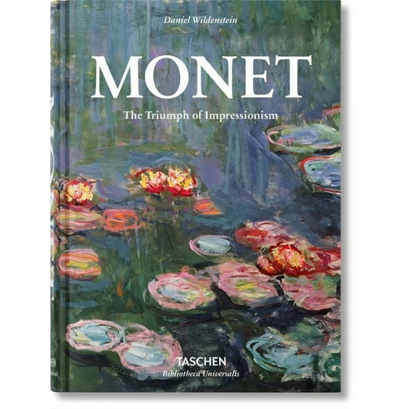 Bibliotheca Universalis Monet. the Triumph of Impressionism, (Hardcover)