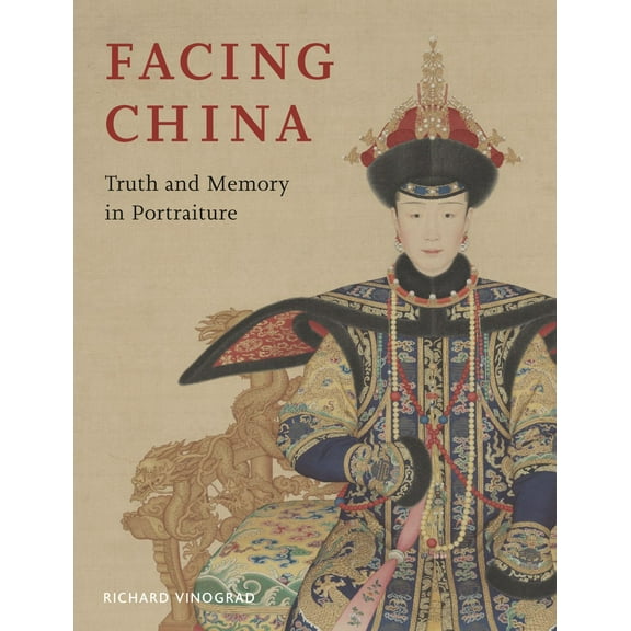 Facing China : Truth and Memory in Portraiture (Hardcover)
