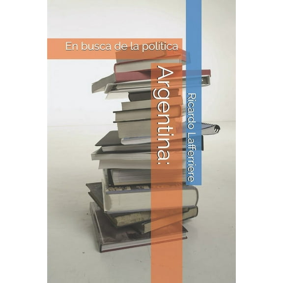 Argentina: : En busca de la política (Paperback)