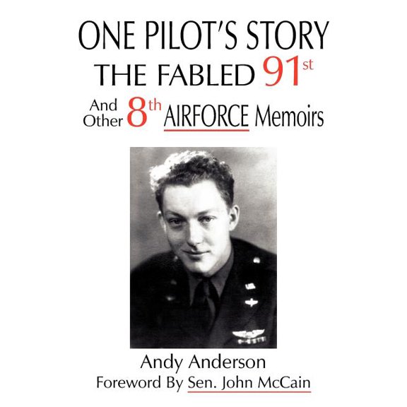 One Pilot's Story: THE FABLED 91st And Other 8th AIRFORCE Memoirs, (Paperback)