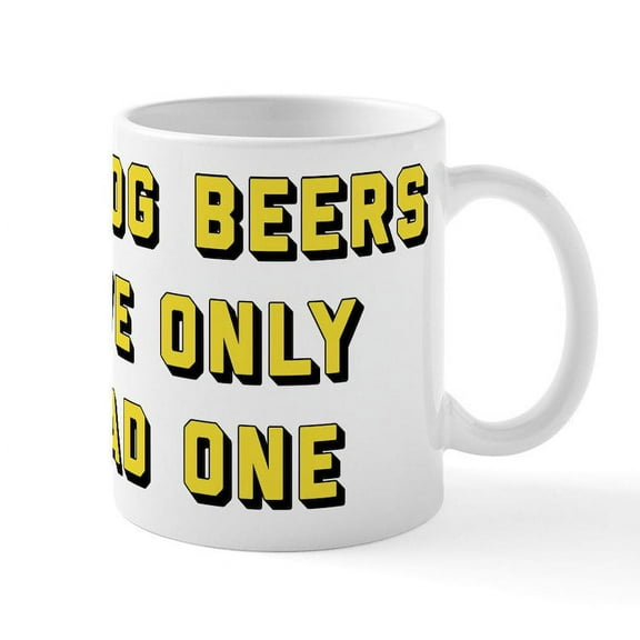 CafePress - In Dog Beers I've Only Had One - 11 oz Ceramic Mug - Novelty Coffee Tea Cup