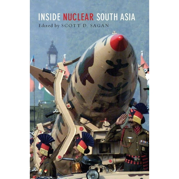 Inside Nuclear South Asia (Hardcover)