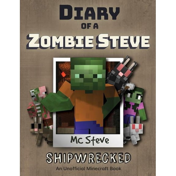 Diary of a Minecraft Zombie Steve Diary of a Minecraft Zombie Steve: Book 3 - Shipwrecked, Book 3, (Paperback)